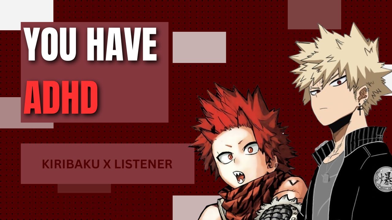 You have ADHD - Kiribaku x listener