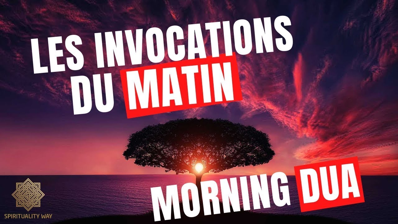 Les Invocations du Matin et du Soir / Morning Dua Azkar / أذكاردعاء