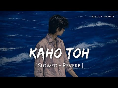 Kaho Toh - Lofi (Slowed+ Reverb) | Armaan Malik | RN Lofi Alone
