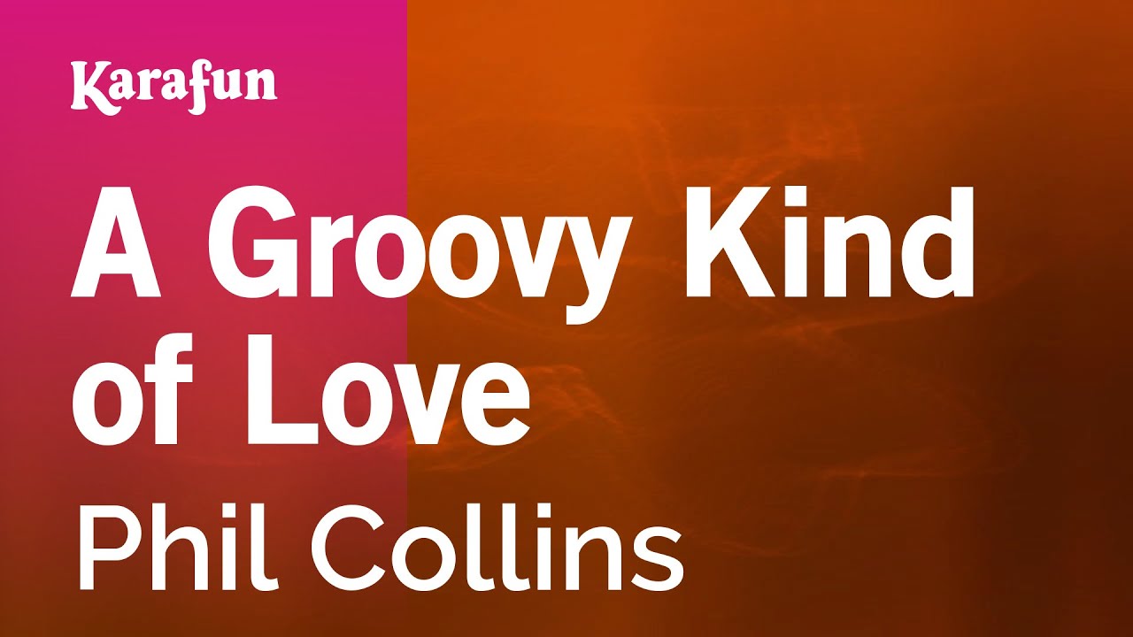 A Groovy Kind of Love - song and lyrics by Phil Collins