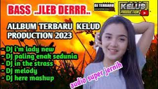 dj Kelud production full album terbaru 2023 _ bass beton viral tiktok