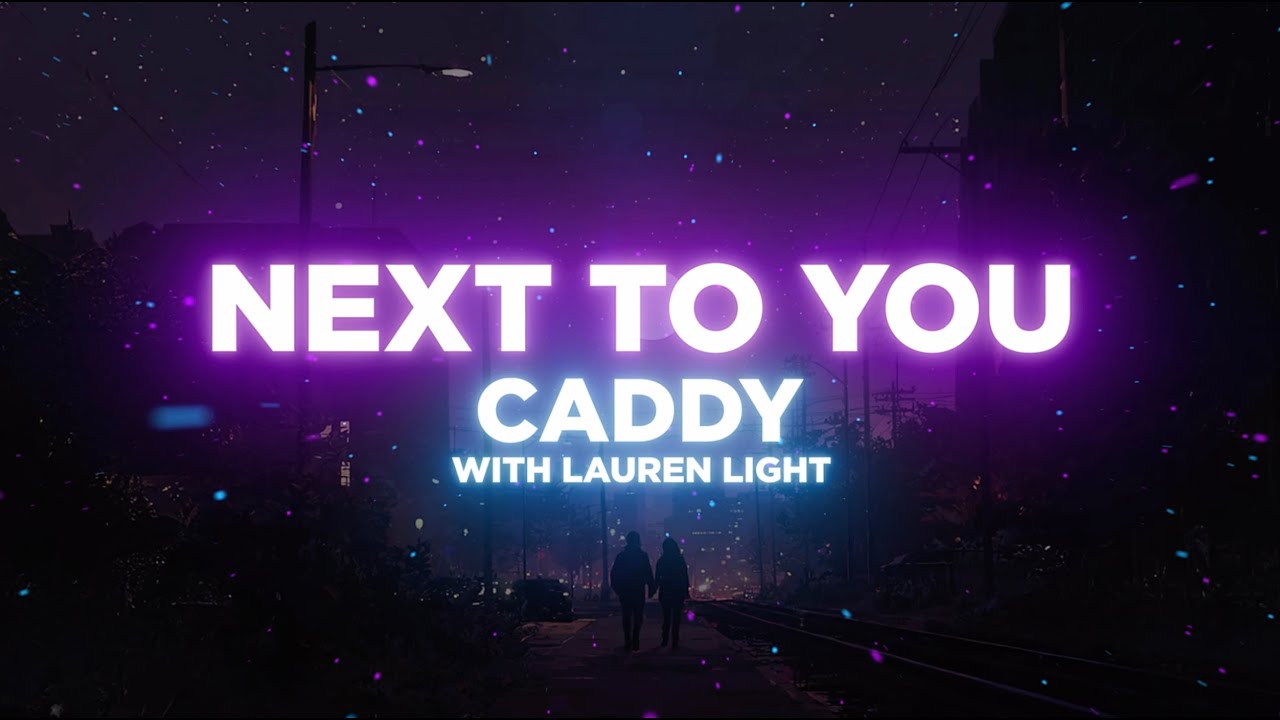 CADDY - Next To You (w/Lauren Light)