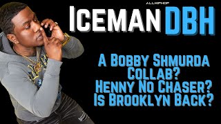 ICEMAN DBH talks Bobby Shmurda Collab, Traveling Overseas And Hennessy Overload