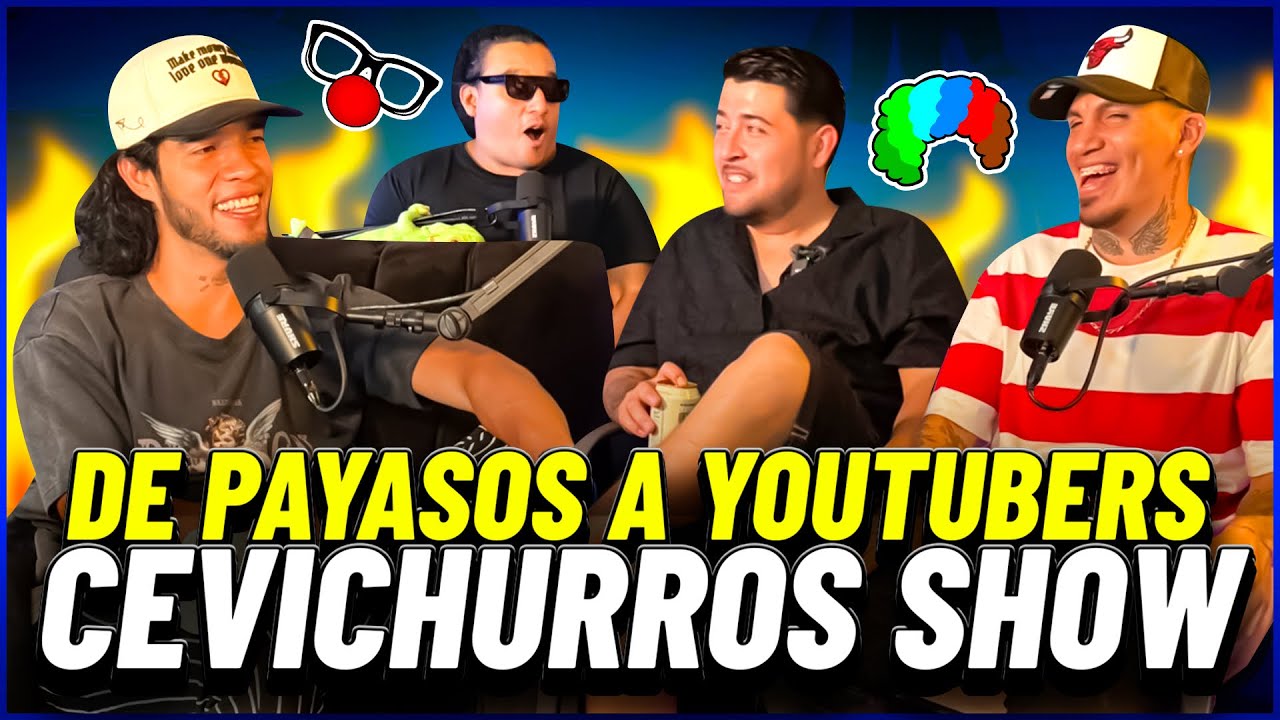 DE PAYASOS EN LA OBRA A ESTRELLAS DE YOUTUBE | CEVICHURROS SHOW