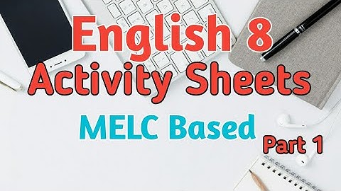 ENGLISH 8 ACTIVITY SHEETS | ENG 8 MELC BASED LEARNING ACTIVITY SHEETS |PART 1