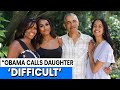 “Barack Obama on Sasha ‘Difficult’ but Strong Willed and Admirable”
