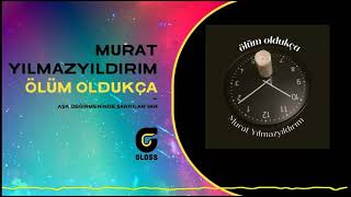 Murat Yılmazyıldırım - Ölüm Oldukça (Aşk Değirmeninde Şarkılar Var - 2021)