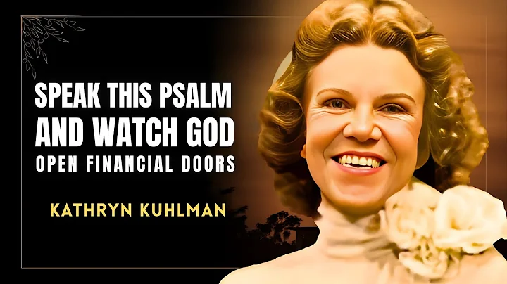 Speak This Psalm and Watch God Open Financial Doors | Kathryn Kuhlman Motivation