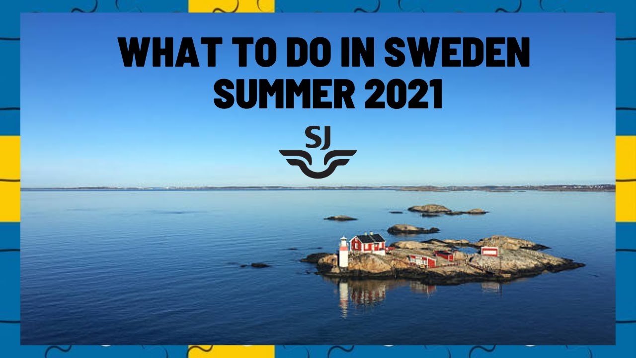 What to do in Sweden Summer 2021 - Travel Tips with SJ