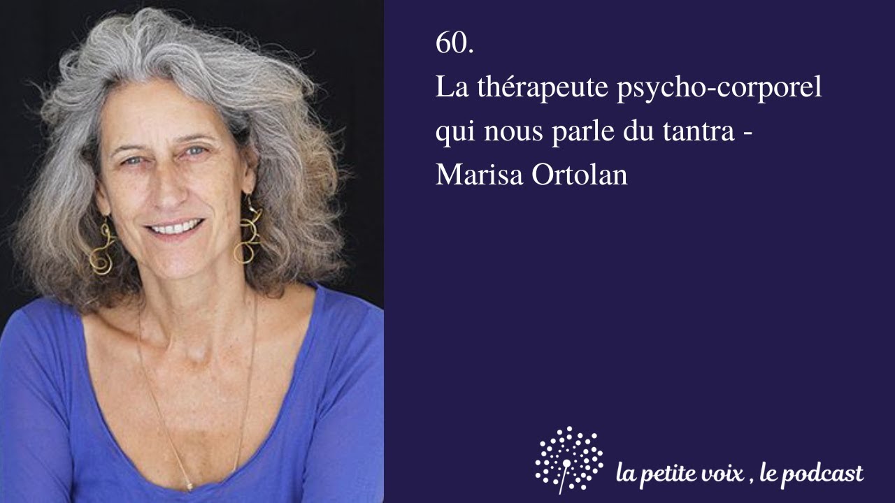 La thérapeute psycho-corporel qui nous parle du tantra - Marisa Ortolan ...