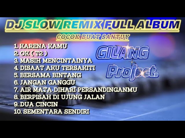 DJ Full Album Slow Remix!!! - Cocok buat perjalanan/Santuy🎧 - ( Gilang Project Remix ) class=