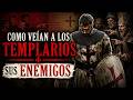 Como veían a los TEMPLARIOS sus ENEMIGOS