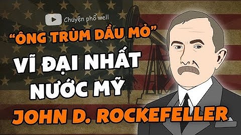 Rockefeller và Hành trình trở thành "ông Vua Dầu mỏ" của nước Mỹ | Nhà đầu tư huyền thoại