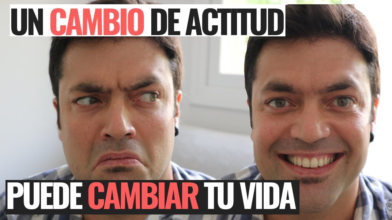 Un Cambio De Actitud Puede Cambiar Tu Vida - YouTube
