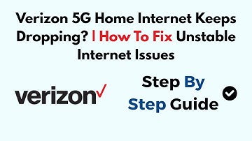 Verizon 5G Home Internet Keeps Dropping? | How To Fix Unstable Internet Issues