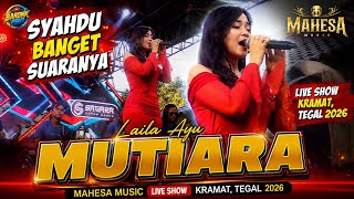 SUARANYA BIKIN CANDU ‼️MUTIARA • LAILA AYU • MAHESA MUSIC • Live Show Kesambi, Kramat, Tegal 2026
