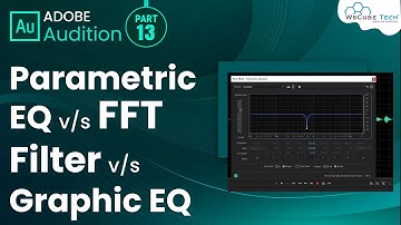 Parametric EQ vs FFT Filter vs Graphic EQ - Which is better? Adobe Audition Tutorial - 13