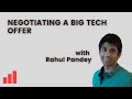 How to Negotiate a Big Tech Offer as a Software Engineer - with @Rahul Pandey