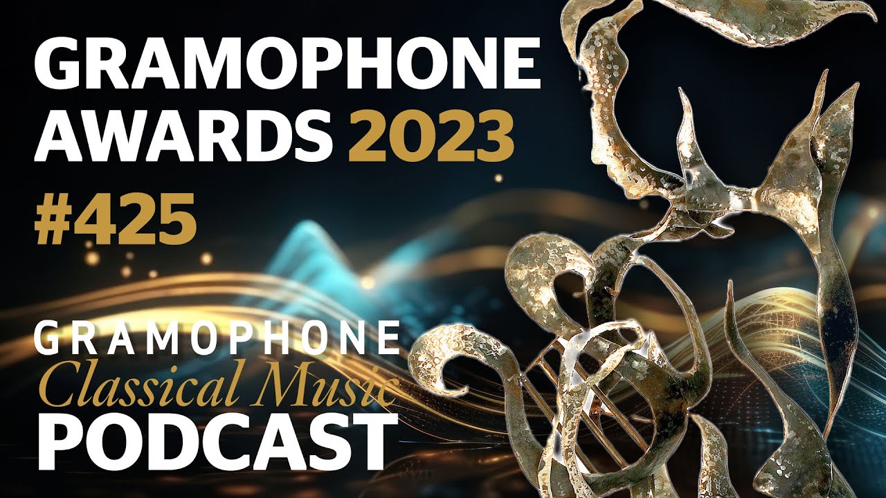 Gramophone Classical Music Awards 2023 | Podcast #425