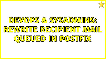 DevOps & SysAdmins: Rewrite recipient mail queued in postfix
