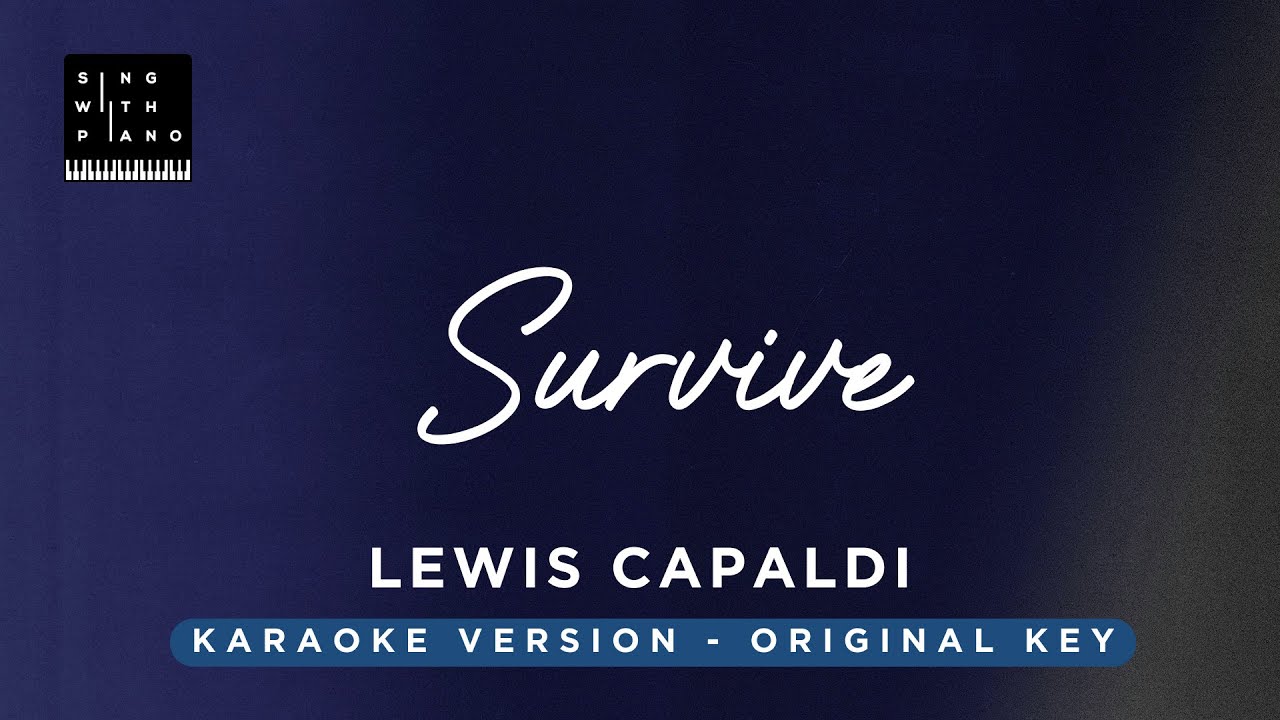 Survive - Lewis Capaldi (Original Key Karaoke) - Piano Instrumental Cover with Lyrics