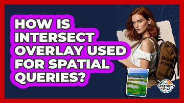 How Is Intersect Overlay Used for Spatial Queries?