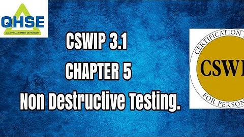 CSWIP 3.1 Course Preparation Chapter 5 Non Destructive Testing.