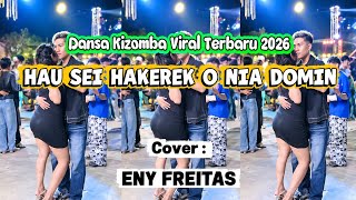 Dansa Kizomba Terbaru 2026🌴🔥 | HAU SEI HAKEREK O NIA DOMIN | Cover - ENY FREITAS