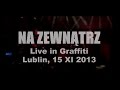 Capture de la vidéo Na Zewnątrz - Live Lublin 2013