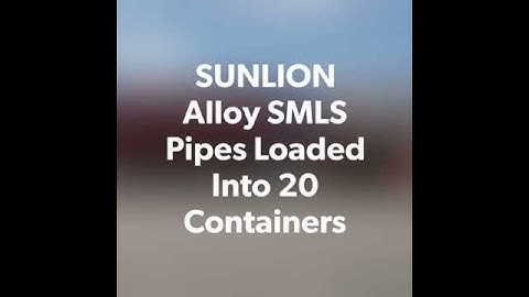 SUNLION Alloy SMLS Pipe P92 with Big OD X Heavy WT loaded into 20 Containers