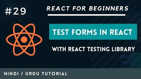 [#29] How to Test Forms & Post API calls in React Testing Library [Hindi / Urdu Tutorial]