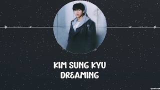 KIM SUNG KYU – DREAMING [HAN+ROM+ENG] LYRICS