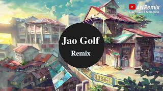 Jao Golf Remix - sồ quạt đi kháp | Bài Hát Được Yêu Thích Nhất Tik Tok | Tik Tok Thái Lan Gây Nghiện