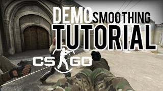 CS:GO - Demo Smoothing Tutorial