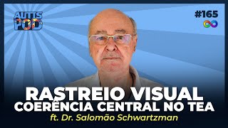 RASTREIO VISUAL COERÊNCIA CENTRAL NO TEA - ft. Dr. Salomão Schwartzman | AutisPod Especial NEXO #165