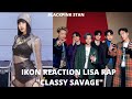 iKON REACTION PART LISA "RAP" ON KINGDOM | BLACKPINK STAN