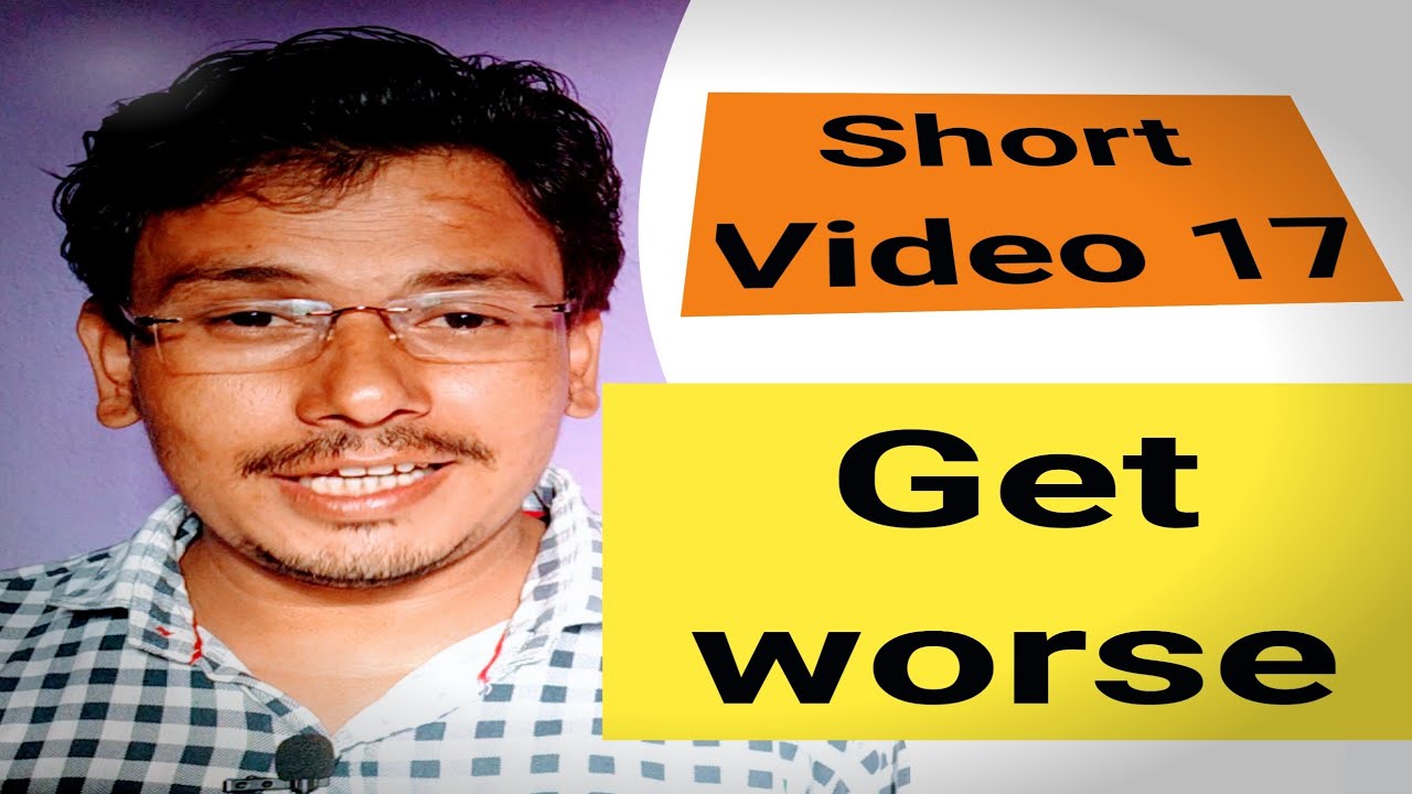 Short Video 17 Get Worse Means Get Worse Meaning In Hindi Get Worse Shorts Youtube