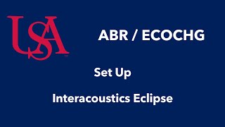 Step 1: ABR/ECochG Set Up (Interacoustics Eclipse)