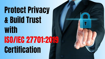 Protect Privacy & Build Trust with ISO/IEC 27701:2019 Certification