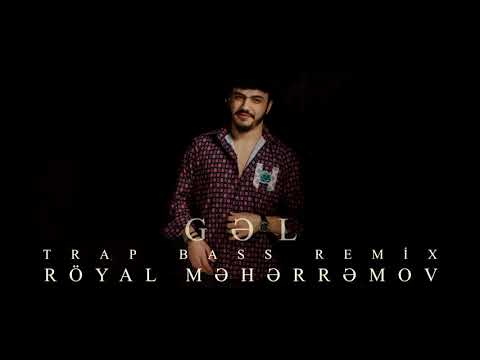 Royal Meherremov - Gel (Trap Remix 2019)