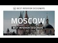 The Best Interior Designers of Moscow