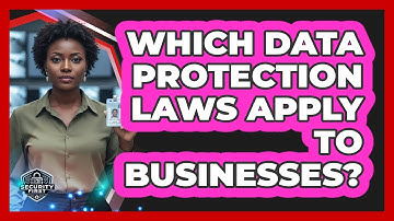 Which Data Protection Laws Apply To Businesses?