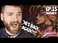 DIO THE EVIL MASTERMIND?!!! | JOJO'S BIZARRE ADVENTURE *PART 6* EPISODE 15 | (S5 EP:15) REACTION!