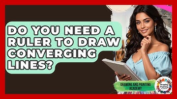 Do You Need A Ruler To Draw Converging Lines? - Drawing and Painting Academy