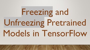 Freezing and Unfreezing Pretrained Models in TensorFlow