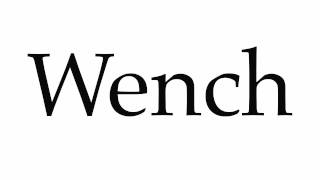 How to Pronounce Wench