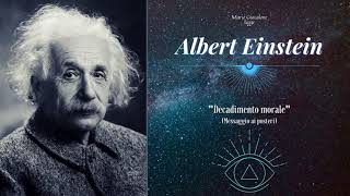 Albert Einstein Decadimento Morale Messaggio Ai Posteri