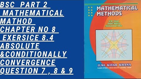 Bsc part 2 mathematicalmethod chapter 8exercise 8.4question 7,8&9 absolute&conditionally convergence