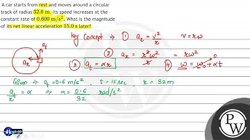 A car starts from rest and moves around a circular track of radius \( 32.0 \mathrm{~m} \). Its s...