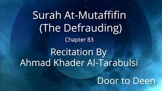 Surah At-Mutaffifin (The Defrauding) Ahmad Khader Al-Tarabulsi Quran Recitation